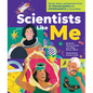 Scientists Like Me: Stories, Advice, and Inspiration from 25 Trailblazers with Experiments to Try at Home - Hardcover
