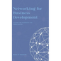 Networking for Business Development: A Guide for Attorneys and Consultants - Hardcover