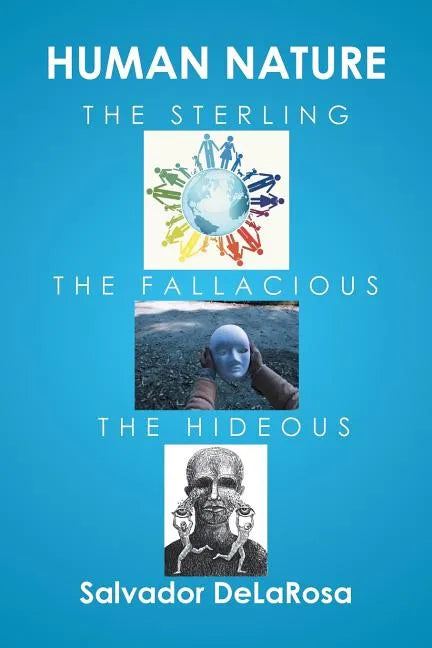Human Nature, the Sterling, the Fallacious, and the Hideous - Paperback