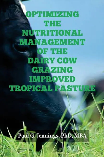 Optimizing the Nutritional Management of the Dairy Cow Grazing Improved Tropical Pasture - Paperback