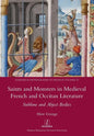 Saints and Monsters in Medieval French and Occitan Literature: Sublime and Abject Bodies - Paperback