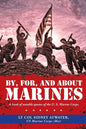 By, For, and About Marines: A Book of Notable Quotes of the U. S. Marine Corps. - Paperback