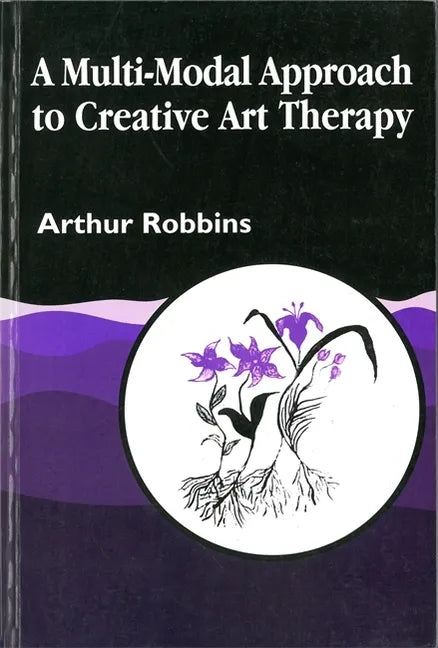 A Multi-Modal Approach to Creative Art Therapy: Performative Communication - Paperback