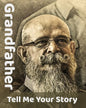 Grandfather Tell Me Your Story: The Ultimate Guide to Your Life Story - Paperback