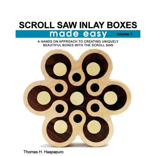 Scroll Saw Inlay Boxes Made Easy: A Hands On Approach to Making Inlay Boxes with the Scroll Saw - Paperback