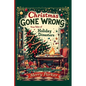 Christmas Gone Wrong: True Tales of Holiday Disasters -A Funny Christmas Book for Adults and the Perfect Holiday Gift Book: A Collection of Funny Chri - Paperback