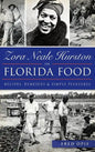 Zora Neale Hurston on Florida Food: Recipes, Remedies & Simple Pleasures - Hardcover