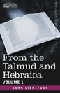 From the Talmud and Hebraica, Volume 1 - Paperback