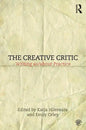 The Creative Critic: Writing As/About Practice - Paperback