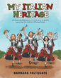 My Italian Heritage: An Illustrated Glossary of Words in Lyric Poetry Capturing the Essence of Being Italian - Paperback