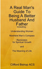 A Real Man's Guide To Being A Better Husband And Father - Paperback