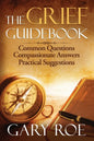 The Grief Guidebook: Common Questions, Compassionate Answers, Practical Suggestions - Paperback