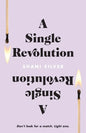 A Single Revolution: Don't look for a match. Light one. - Paperback
