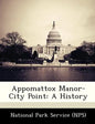 Appomattox Manor-City Point: A History - Paperback