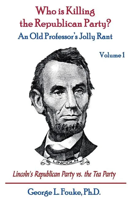 Who is Killing the Republican Party?: An Old Professor's Jolly Rant - Paperback