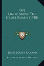The Light Above The Cross Roads (1918) - Paperback