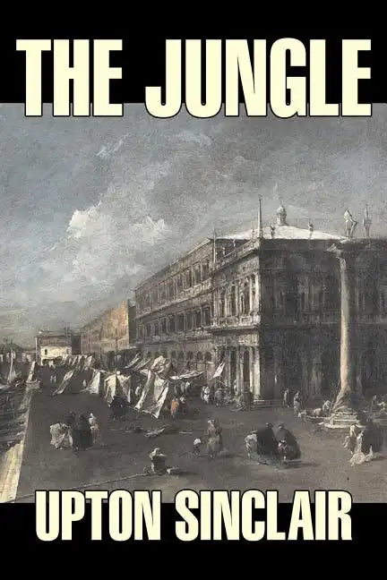 The Jungle by Upton Sinclair, Fiction, Classics - Paperback