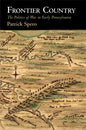 Frontier Country: The Politics of War in Early Pennsylvania - Paperback