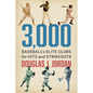 3,000: Baseball's Elite Clubs for Hits and Strikeouts - Paperback