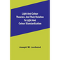 Light and Colour Theories, and their relation to light and colour standardization - Paperback