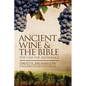 Ancient Wine and the Bible: The Case for Abstinence - Paperback