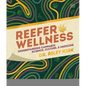 Reefer Wellness: Understanding Cannabis Science, Culture, and Medicine - Hardcover
