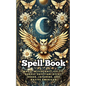Spell Book: Magic: Witchcraft, Celtic, Nordic, Egyptian, Gypsy, Greek, Japanese, and Native American - Paperback