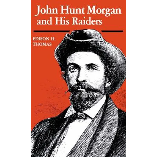 John Hunt Morgan and His Raiders - Hardcover