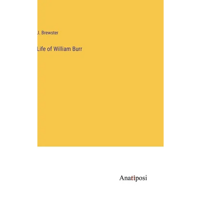 Life of William Burr - Hardcover