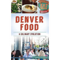 Denver Food: A Culinary Evolution - Hardcover