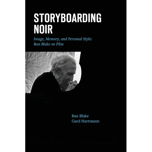 Storyboarding Noir: Image, Memory, and Personal Style: Ran Blake on Film - Paperback