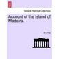 Account of the Island of Madeira. - Paperback