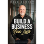 Build a Business You Love: Mastering the Five Stages of Business - Hardcover