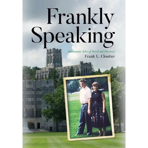 Frankly Speaking: Adventurous Tales of Travel and Discovery - Hardcover