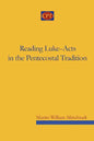 Reading Luke-Acts in the Pentecostal Tradition - Paperback