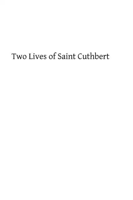 Two Lives of Saint Cuthbert: A Life by an Anonymous Monk of Lindisfarne and Bede's Prose Life - Paperback