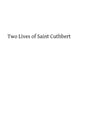 Two Lives of Saint Cuthbert: A Life by an Anonymous Monk of Lindisfarne and Bede's Prose Life - Paperback