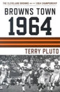 Browns Town 1964: The Cleveland Browns and the 1964 Championship - Paperback