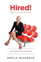 Hired!: How To Get The Zippy Gig. Insider Secrets From A Top Recruiter. - Paperback