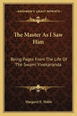 The Master as I Saw Him: Being Pages from the Life of the Swami Vivekananda - Paperback