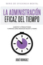 La Administración Eficaz del Tiempo: Aumenta tu productividad y aprende cómo organizar mejor tu tiempo - Paperback