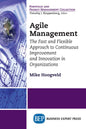 Agile Management: The Fast and Flexible Approach to Continuous Improvement and Innovation in Organizations - Paperback