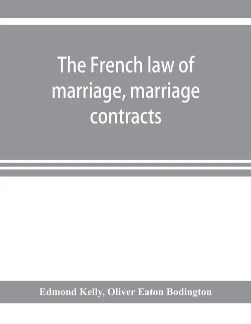 The French law of marriage, marriage contracts, and divorce, and the conflict of laws arising therefrom - Paperback