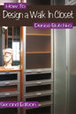 How To Design A Walk In Closet: The Professional Guide To Creating Effective Space - Paperback