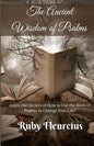 The Ancient Wisdom of Psalms: Learn the Secrets of How to Use the Book of Psalms to Change Your Life! - Paperback