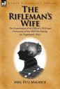 The Rifleman's Wife: the Experiences of an Officer's Wife and Chronicles of the Old 95th - Hardcover