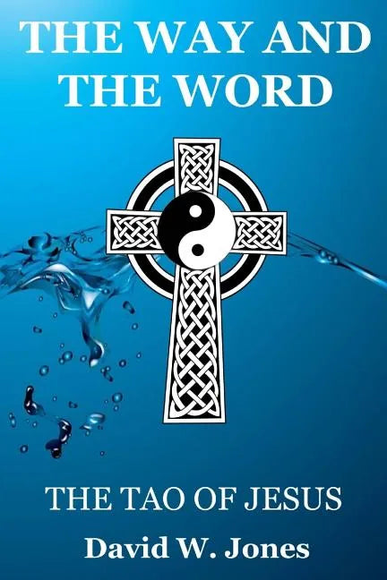 The Way and the Word: The Tao of Jesus - Paperback