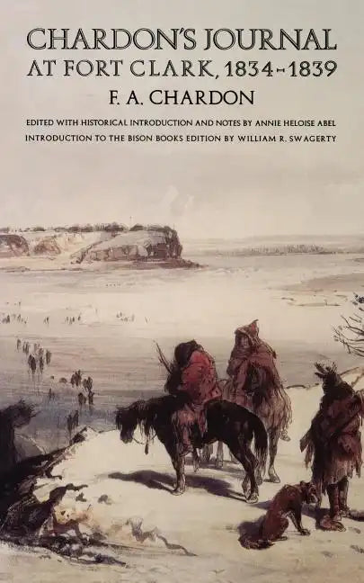 Chardon's Journal at Fort Clark, 1834-1839 - Paperback