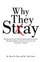 Why They Stay: Helping Parents and Church Leaders Make Investments That Keep Children and Teens Connected to the Church for a Lifetim - Hardcover