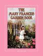 The Mary Frances Garden Book 100th Anniversary Edition: A Children's Story-Instruction Gardening Book with Bonus Pattern for Child's Gardening Apron - Paperback